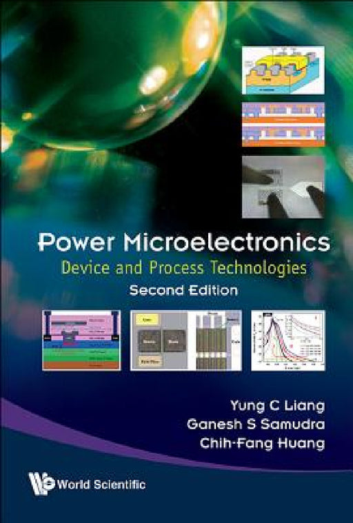 Power Microelectronics: Device and Process Technologies (Second Edition) by Yung Chii Liang, Ganesh S. Samudra, Chih-Fang Huang