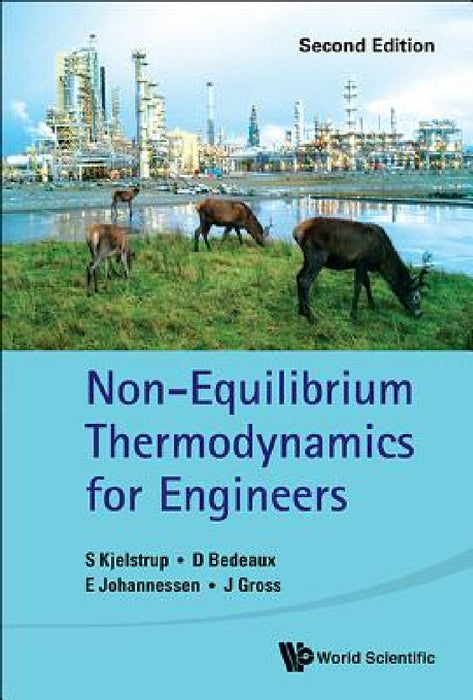 Non-Equilibrium Thermodynamics for Engineers (Second Edition) by Signe Kjelstrup, Dick Bedeaux, Eivind Johannessen