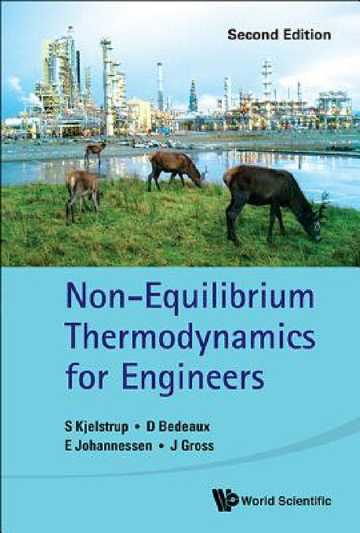 Non-Equilibrium Thermodynamics for Engineers (Second Edition) by Signe Kjelstrup, Dick Bedeaux, Eivind Johannessen