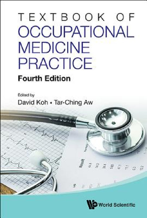 Textbook of Occupational Medicine Practice (Fourth Edition) by David Soo Quee Koh, Tar-Ching Aw
