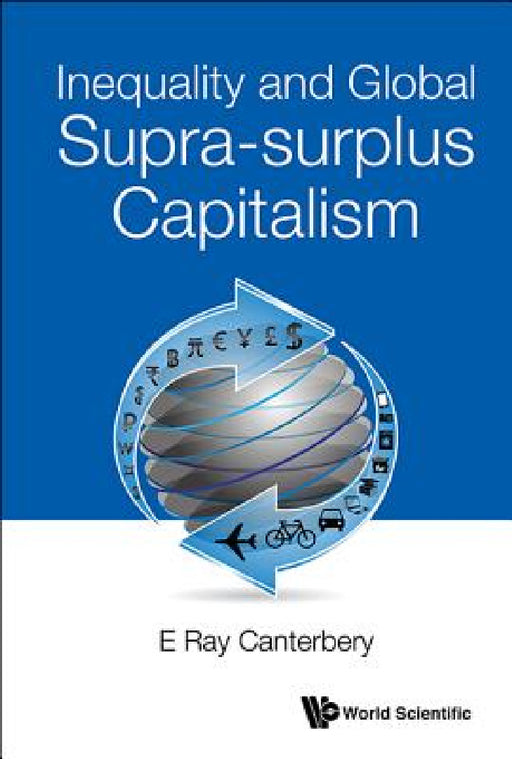 Inequality and Global Supra-Surplus Capitalism by E. Ray Canterbery