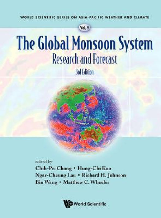 Global Monsoon System, The: Research and Forecast (Third Edition) by Chih-Pei Chang, Hung-Chi Kuo, Gabriel Ngar-Cheung Lau