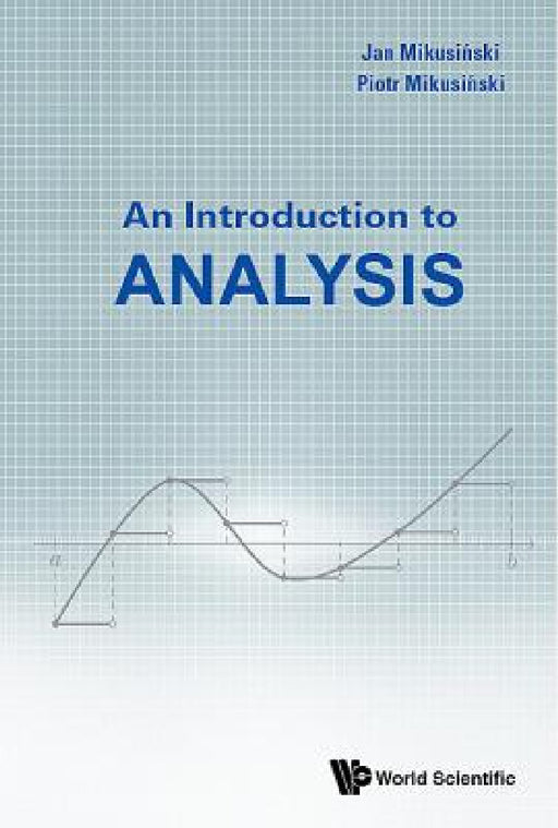 An Introduction to Analysis by Piotr Mikusinski, Jan Mikusinski