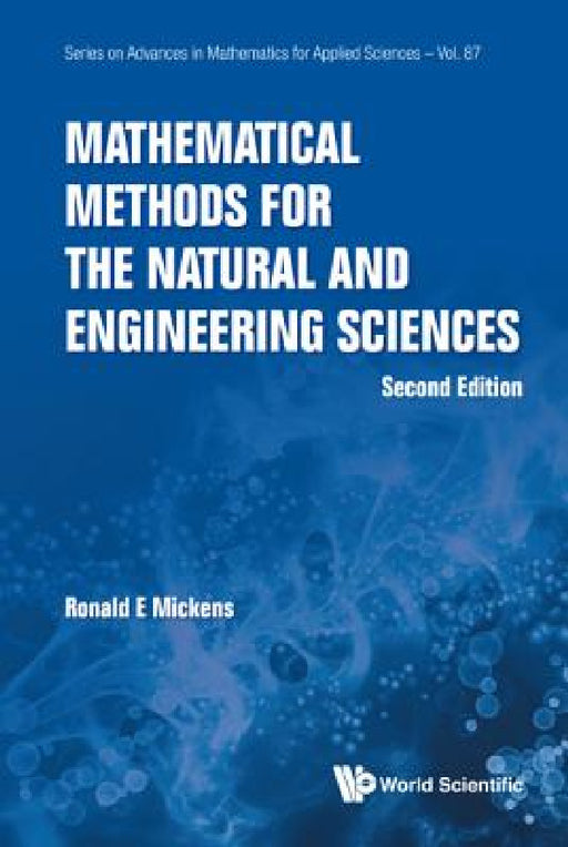 Mathematical Methods for the Natural and Engineering Sciences (Second Edition) by Ronald E. Mickens