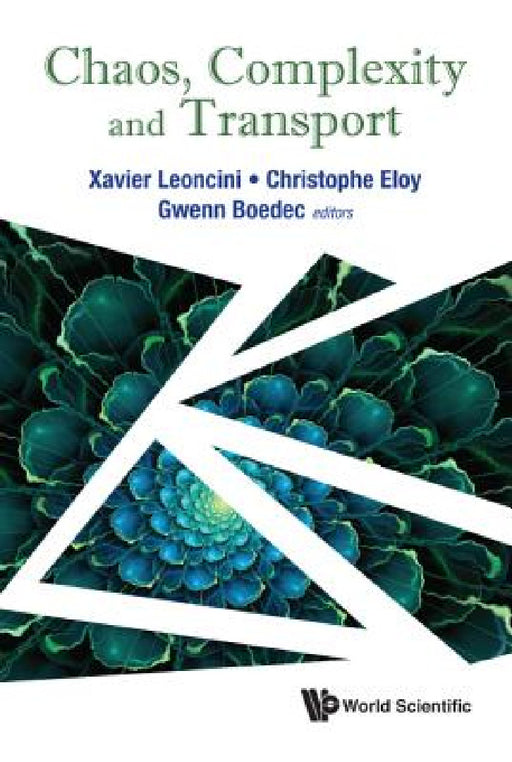 Chaos, Complexity and Transport - Proceedings of the Cct '15 by Gwenn Boedec, Christophe Eloy, Xavier Leoncini