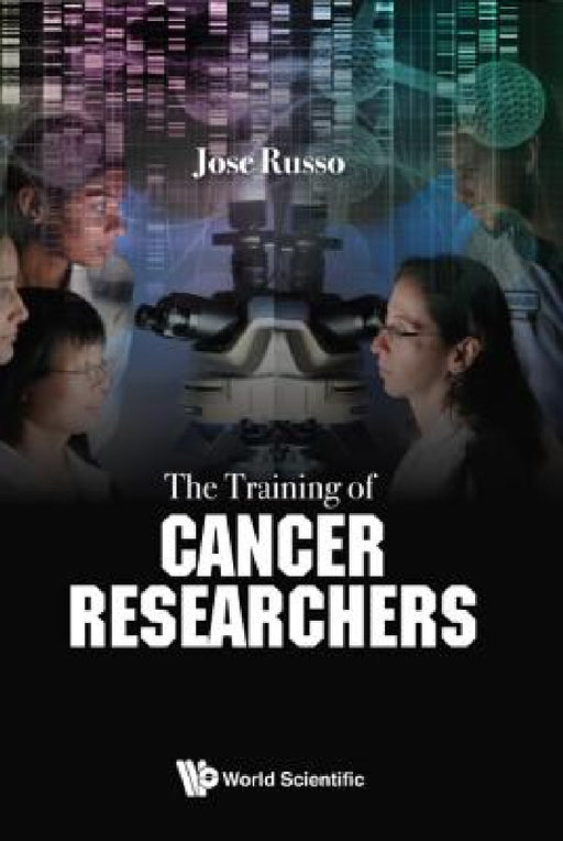 The Training of Cancer Researchers by Jose Russo