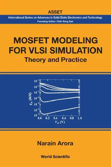 Mosfet Modeling for VLSI Simulation: Theory and Practice by Narain Arora