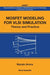 Mosfet Modeling for VLSI Simulation: Theory and Practice by Narain Arora