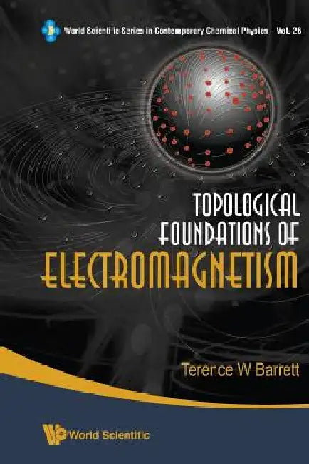 Topological Foundations of Electro.(V26) by Barrett Terence W