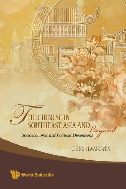 The Chinese in Southeast Asia & Beyond by Yen Ching-Hwang
