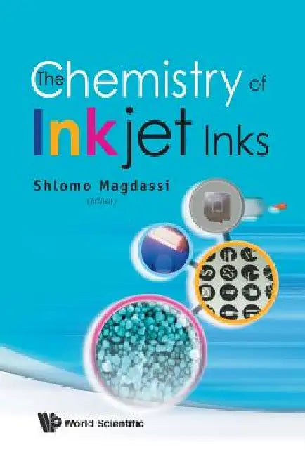 The Chemistry of Inkjet Inks by Magdassi Shlomo