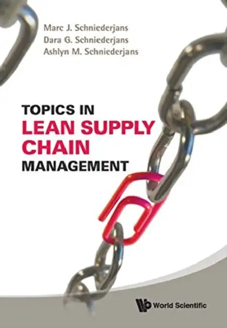 Topics in Lean Supply Chain Management by Marc J. Schniederjans, Dara G. Schniederjans, Ashlyn M. Schniederjans