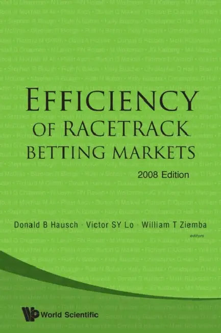 Efficiency of Racetrack Betting Markets (2008 Edition) by Donald B. Hausch, Victor S. Y. Lo, William T. Ziemba