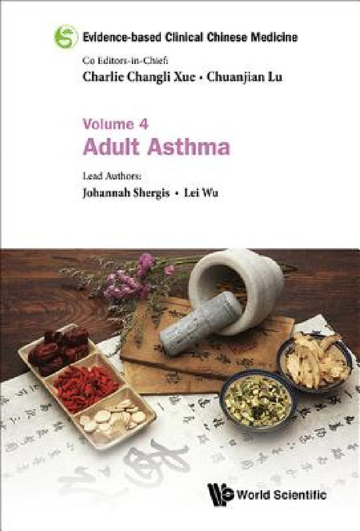 Evidence-Based Clinical Chinese Medicine - Volume 4: Adult Asthma by Charlie Changli Xue, Chuanjian Lu, Johannah Shergis