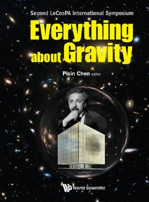 Everything about Gravity - Proceedings of the Second Lecospa International Symposium by Pisin Chen