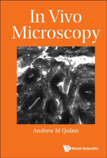 In Vivo Microscopy by Andrew M. Quinn