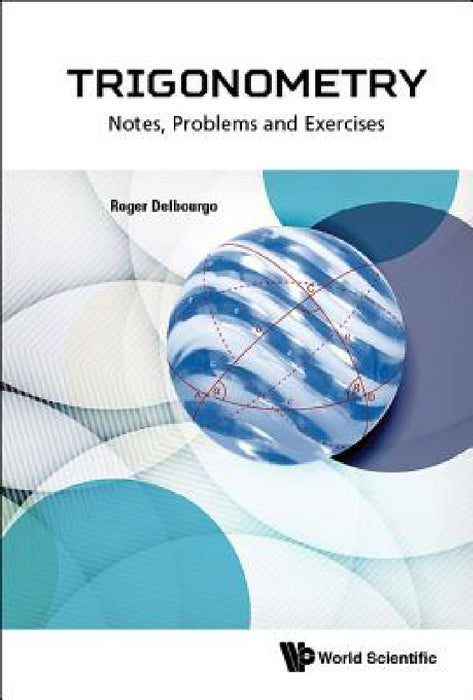 Trigonometry: Notes, Problems and Exercises by Roger Delbourgo