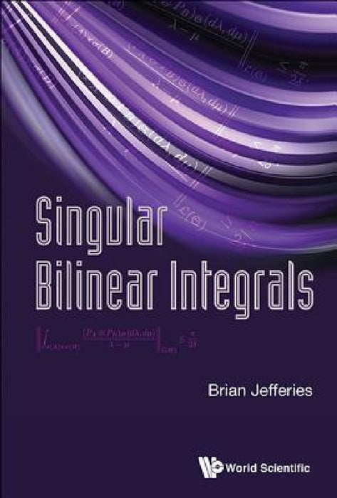Singular Bilinear Integrals by Brian Raymond Frederick Jefferies