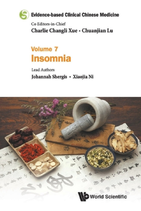 Evidence-Based Clinical Chinese Medicine - Volume 7: Insomnia by Charlie Changli Xue, Chuanjian Lu, Johannah Shergis
