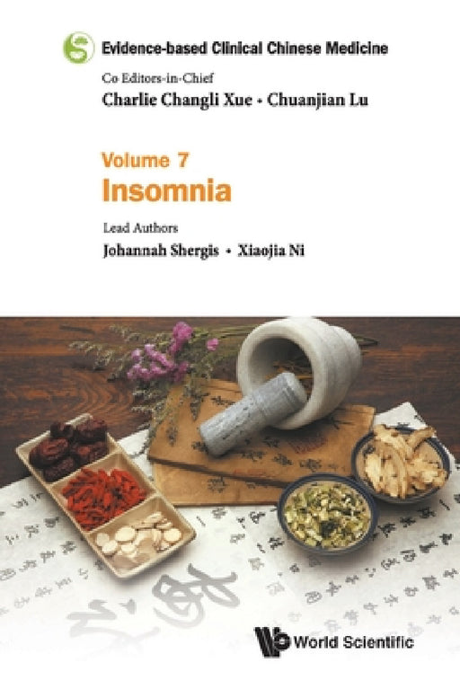Evidence-Based Clinical Chinese Medicine - Volume 7: Insomnia by Charlie Changli Xue, Chuanjian Lu, Johannah Shergis