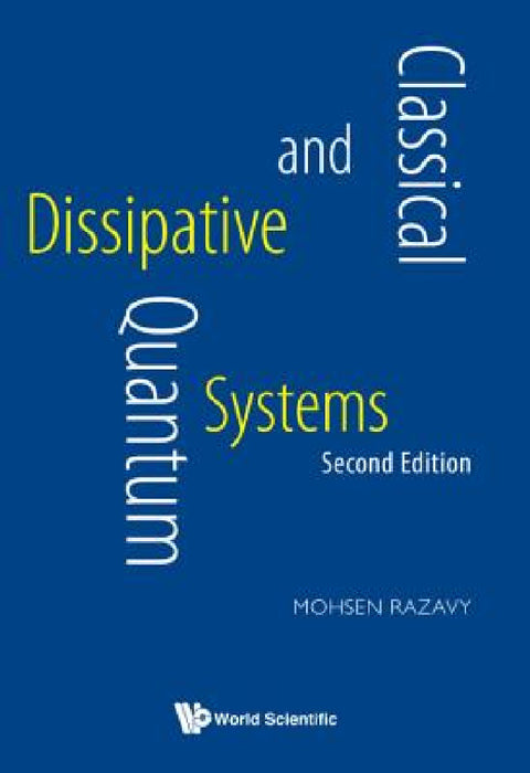 Classical and Quantum Dissipative Systems (Second Edition) by Mohsen Razavy