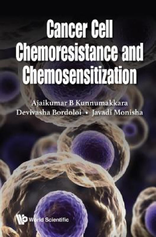 Cancer Cell Chemoresistance and Chemosensitization by Ajaikumar B. Kunnumakkara, Devivasha Bordoloi, Javadi Monisha