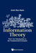Information Theory - Part I: An Introduction to the Fundamental Concepts by Arieh Ben-Naim