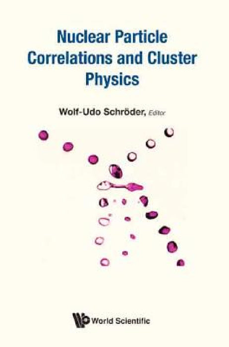 Nuclear Particle Correlations and Cluster Physics by Wolf-Udo Schroeder