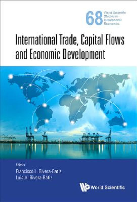 International Trade, Capital Flows and Economic Development by Francisco Rivera-Batiz, Luis Rivera-Batiz