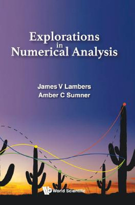Explorations in Numerical Analysis by James V. Lambers, Amber C. Sumner Mooney