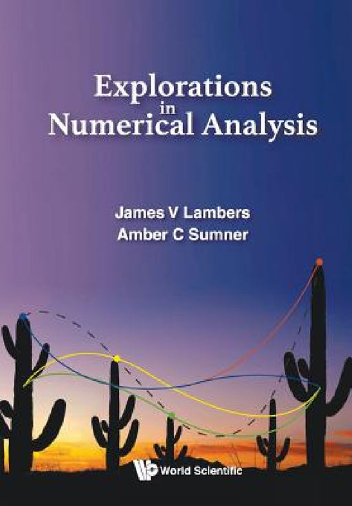 Explorations in Numerical Analysis by James V. Lambers, Amber C. Sumner Mooney