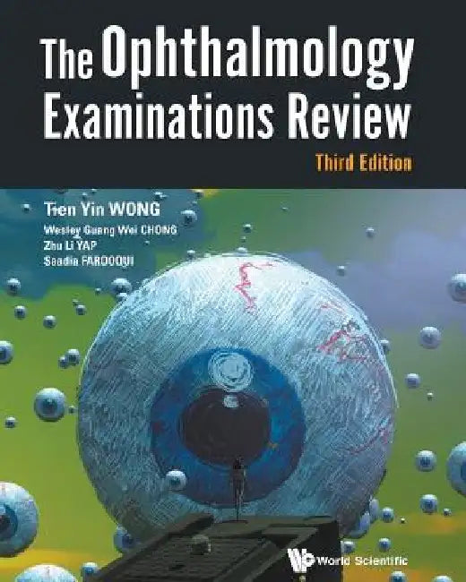 Ophthalmology Examinations Review, the (Third Edition) by Tien Yin Wong