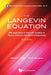 Langevin Equation, The: With Applications to Stochastic Problems in Physics, Chemistry and Electrical Engineering (Fourth Edition) by William T. Coffey, Yuri P. Kalmykov