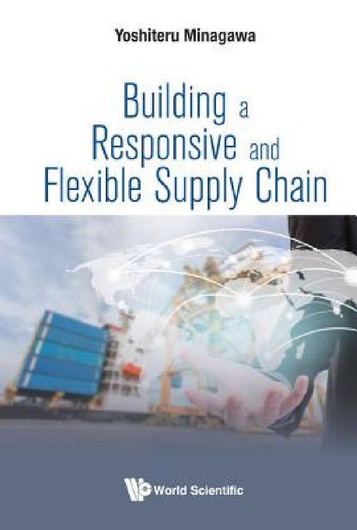 Building a Responsive and Flexible Supply Chain by Yoshiteru Minagawa