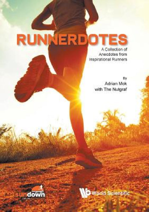 Runnerdotes: A Collection of Anecdotes from Inspirational Runners by Adrian Mok, The Nutgraf Llp