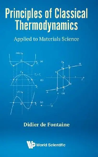 Principles of Classical Thermodynamics: Applied to Materials Science by Didier de Fontaine