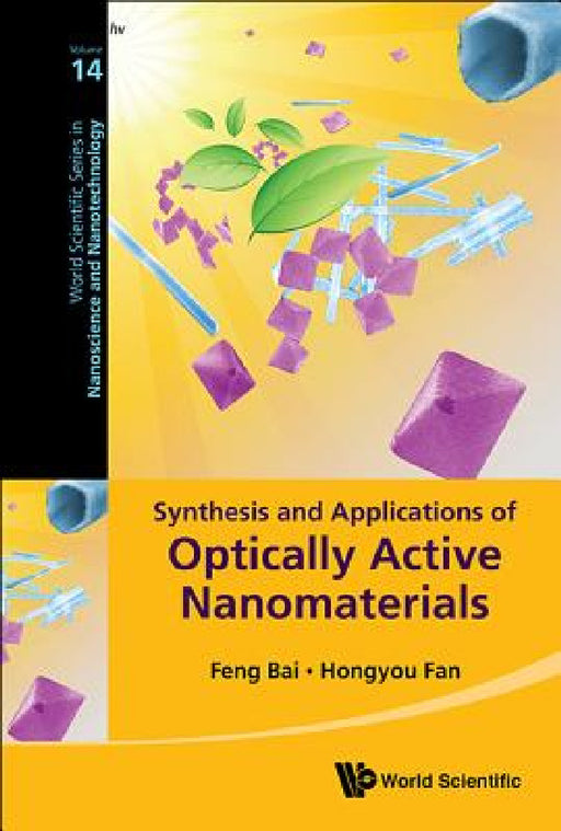 Synthesis and Applications of Optically Active Nanomaterials by Hongyou Fan, Feng Bai