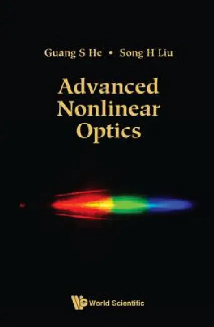 Advanced Nonlinear Optics by He Guang S