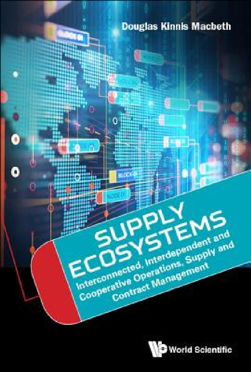 Supply Ecosystems: Interconnected, Interdependent and Cooperative Operations, Supply and Contract Management by Douglas Kinnis Macbeth