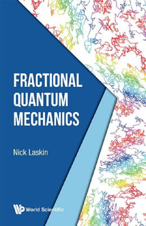 Fractional Quantum Mechanics by Nick Laskin