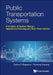 Public Transportation Systems: Principles of System Design, Operations Planning and Real-Time Control by Carlos F. Daganzo