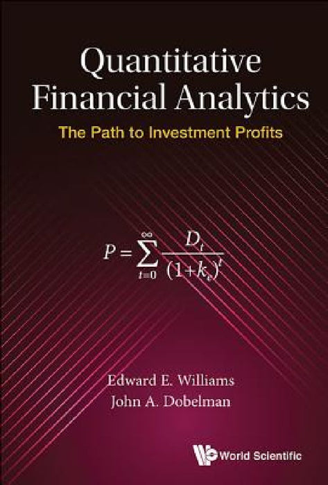 Quantitative Financial Analytics: The Path to Investment Profits by Edward E. Williams