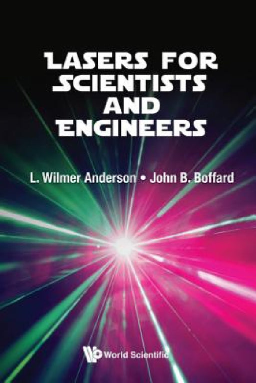 Lasers for Scientists and Engineers by L. Wilmer Anderson, John B. Boffard