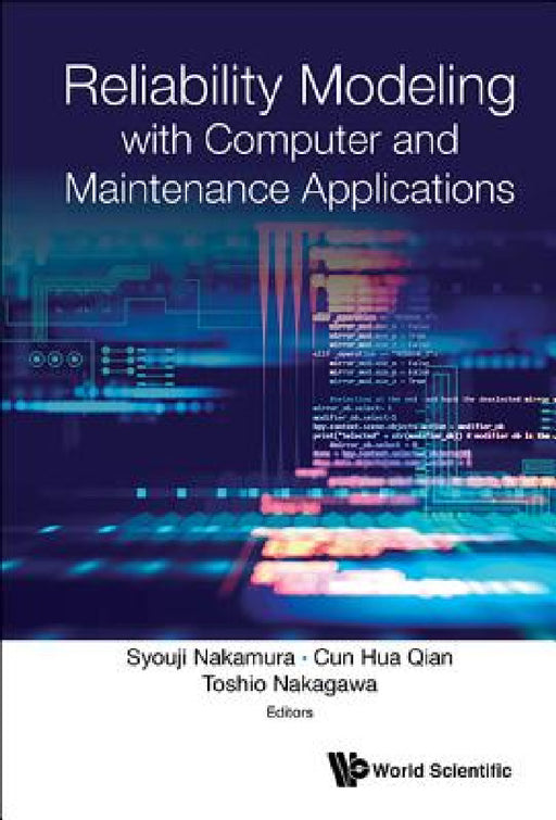Reliability Modeling with Computer and Maintenance Applications by Syouji Nakamura, Cun Hua Qian, Toshio Nakagawa