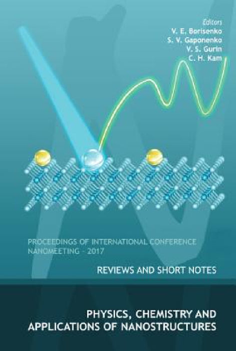 Physics, Chemistry and Application of Nanostructures: Reviews and Short Notes to Nanomeeting-2017 by Victor E. Borisenko, Sergei Vasil'evich Gaponenko, Valerij S. Gurin
