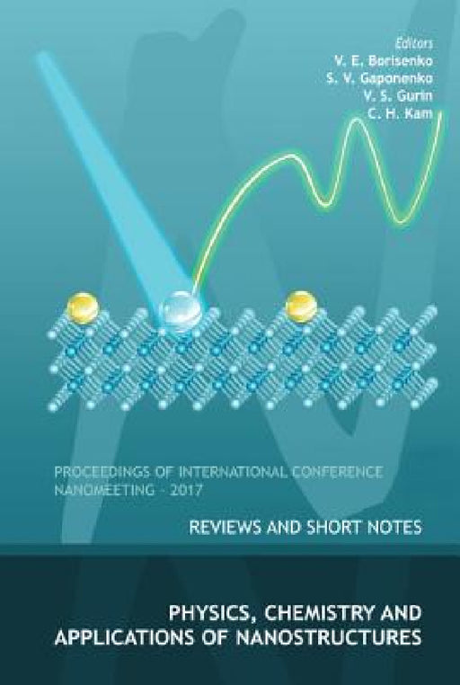 Physics, Chemistry and Application of Nanostructures: Reviews and Short Notes to Nanomeeting-2017 by Victor E. Borisenko, Sergei Vasil'evich Gaponenko, Valerij S. Gurin