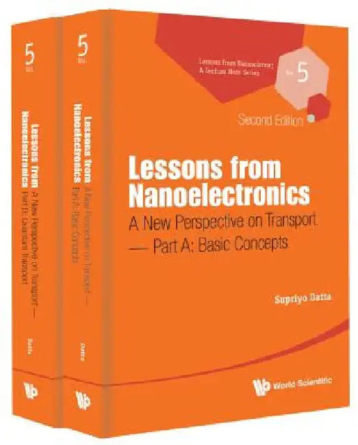 Lessons from Nanoelectronics: A New Perspective on Transport (Second Edition) (in 2 Parts) by Supriyo Datta