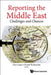 Reporting the Middle East: Challenges and Chances by Dan Caspi, Daniel Rubinstein