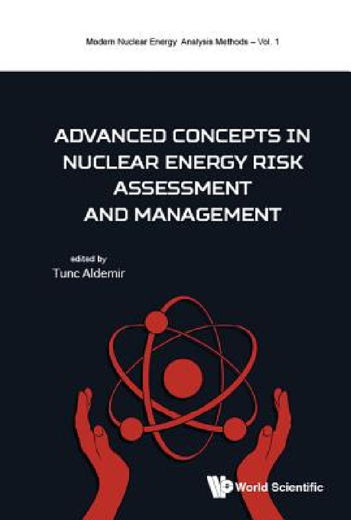 Advanced Concept Nuclear Energy Risk Assessment & Management by Tunc Aldemir
