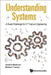 Understanding Systems: A Grand Challenge for 21st Century Engineering by Jamshid Ghaboussi, Michael F. Insana